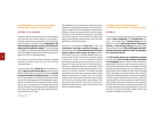 50
Removing obstacles to the exercise of citizens’
political rights - Actions 17, 18, 19 and 20
Actions 17, 18, 19 and 20
Initiatives taken by the Commission to remove obstacles
encountered by EU citizens seeking to participate in
European elections were presented in the Commission
Communication of 12 March 2013 ‘Preparing for the
2014 European elections: further enhancing their
democratic and efficient conduct’41
and summarised
in the Report on progress towards effective EU citizenship
2010-2013 (Report under Article 25 TFEU) which accom-
panies the 2013 EU Citizenship Report.
This section summarises progress achieved in bringing
forward two further issues set out in the 2010 EU
Citizenship Report.
Firstly, as announced in Action 18, the Commission pur-
sued a rigorous enforcement policy to ensure that all
Member States allow non-national EU citizens to found
or become members of political parties. The principle
of non-discrimination on grounds of nationality implies
not only the formal suppression of the nationality require-
ment as a condition for Union citizens to stand as candid-
ates or vote in municipal and in European elections but
also the elimination of any measures which could prevent
them from exercising this right under equal conditions,
as guaranteed by the Treaty.
41	COM(2013) 126.
The prohibition for non-national Union citizens to become
members of a political party deprives them from the pos-
sibility to make use of the main platform of political par-
ticipation, in particular during elections, and has a negat-
ive impact on their chances to be elected in comparison
with those of nationals. The Commission has taken action
against seven Member States and four cases have been
satisfactorily clarified and closed.
Secondly, as announced in Action 20, in 2011 the
Commission launched a political dialogue with
those Member States whose nationals may lose their
political rights in their country of origin (be disen-
franchised) if they live in another Member State for a
certain period of time. The aim was to identify options
to prevent EU citizens from thus losing their right to
participate in national elections in any country as a con-
sequence of exercising their right to free movement. In
particular, it addressed letters to the Member States
concerned, explaining its views and inviting their contri-
bution to a common reflection. The replies provided
clarifications on current laws and policies and on related
debates taking place at national level. This dialogue
pointed to the need to seek constructive ways forward
with a view to promoting citizens’ participation in the
democratic life of the EU at all levels, as further ex-
plained and taken forward in Action 12 announced in the
present Citizenship Report.
Providing easily accessible information
to citizens on their EU rights – Actions 21 and 22
Action 21
In the course of the last three years, the Commission has
sought a closer integration of the Europe Direct ser-
vices – the Europe Direct Contact Centre and the
Network of around 450 Europe Direct Information
Centres, and Your Europe-Citizens web portal in order
to provide citizens with a fully multilingual and multi­
channel information platform: online, by telephone,
by e-mail and in person.
The Your Europe portal was completely revamped
and now offers user-friendly practical information
in 22 languages about EU rights and their national im-
plementation rules from a user’s perspective, whilst, for
more personalised advice, visitors are guided to relevant
help and assistance services (such as Europe Direct, Your
Europe Advice, SOLVIT, EURES, ECC-Net). The portal is being
further developed, in particular through more intensive
cooperation with Member States to ensure the availability
of country-specific information on EU citizens’ rights (e.g.
national authority contacts, guidance on specific proced-
ures to follow or documents to submit in order to exercise
EU rights and information on relevant national rules, such
as those applicable when buying property). At the same
time, the Commission will further reinforce SOLVIT and
increase its visibility on and off line.
 