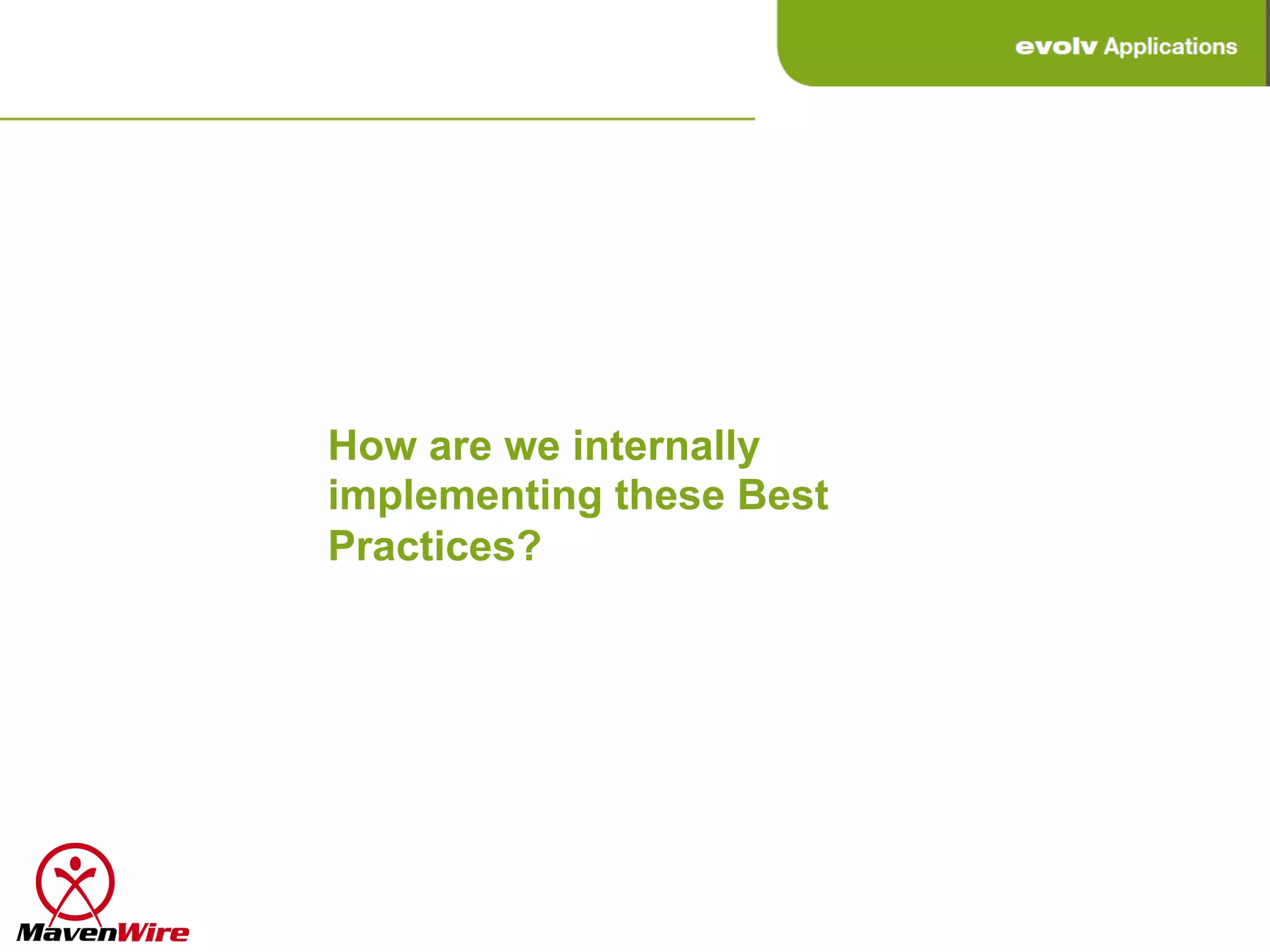 How are we internally
implementing these Best
Practices?
 