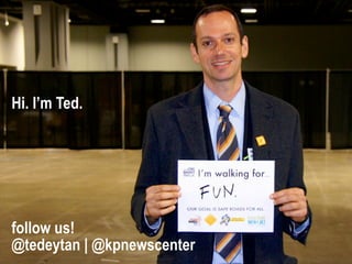 Hi. I’m Ted.




follow us!
@tedeytan | @kpnewscenter
 