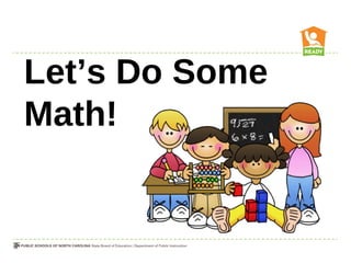 Let’s Do Some
Math!
 