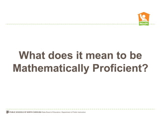 What does it mean to be
Mathematically Proficient?
 