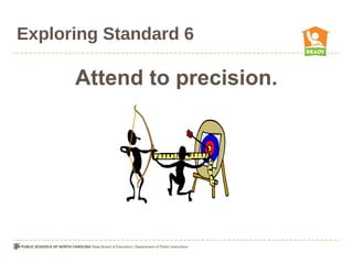 Exploring Standard 6
Attend to precision.
 