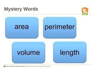 Mystery Words
area perimeter
volume length
 
