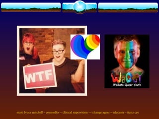 mani bruce mitchell – counsellor – clinical supervision –– change agent – educator – itanz ceo
 