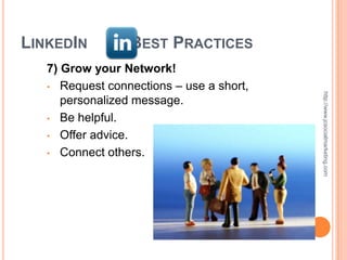 LINKEDIN         BEST PRACTICES
   7) Grow your Network!
   • Request connections – use a short,




                                          http://www.jcsocialmarketing.com
      personalized message.
   • Be helpful.

   • Offer advice.

   • Connect others.
 