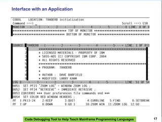 Code Debugging Tool to Help Teach Mainframe Programming Languages
Interface with an Application
17
 