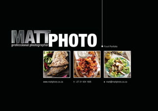 Food Portfolio




www.mattphoto.co.za   t +27 21 424 1605   e matt@mattphoto.co.za
 