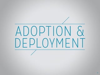 Adoption & Deployment
* Title change

9

 
