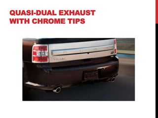 QUASI-DUAL EXHAUST
WITH CHROME TIPS
 
