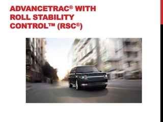 ADVANCETRAC® WITH
ROLL STABILITY
CONTROL™ (RSC®)
 