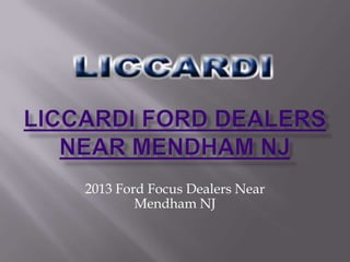 2013 Ford Focus Dealers Near
        Mendham NJ
 