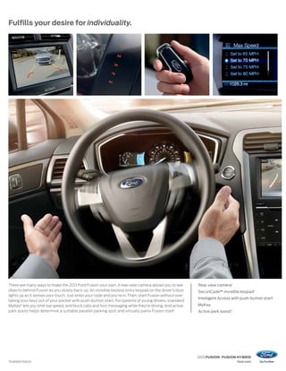Fulfills your desire for individuality.




There are many ways to make the 2013 Ford Fusion your own. A rear view camera ...