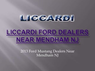 2013 Ford Mustang Dealers Near
         Mendham NJ
 