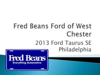 2013 Ford Taurus SE
        Philadelphia
 