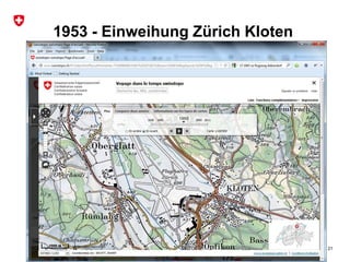 Bundesamt für Landestopografie swisstopo
1953 - Einweihung Zürich Kloten
21
 