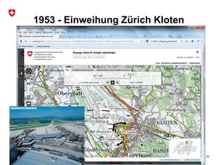 Bundesamt für Landestopografie swisstopo
1953 - Einweihung Zürich Kloten
22
 
