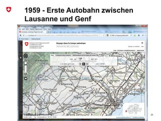 Bundesamt für Landestopografie swisstopo
1959 - Erste Autobahn zwischen
Lausanne und Genf
23
 
