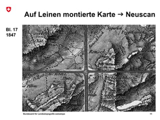 Bundesamt für Landestopografie swisstopo
Auf Leinen montierte Karte  Neuscan
46
Bl. 17
1847
 