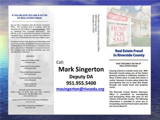 Call:
 Mark Singerton
         Deputy DA
        951.955.5400
masingerton@rivcoda.org
 