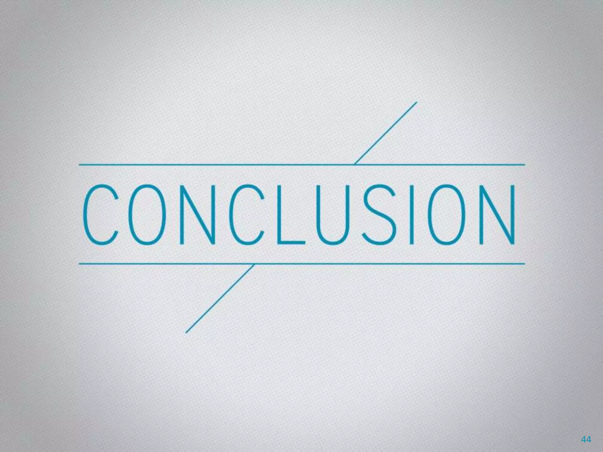 Conclusion
Section break slide
44
 