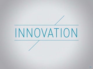 Innovation
Section Break Slide
21
 