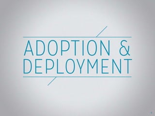 Adoption & Deployment
* Title change
9
 