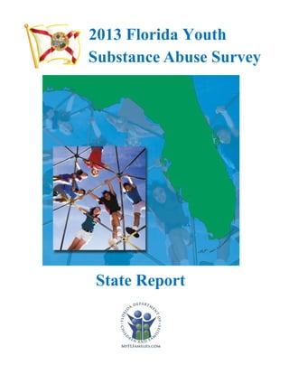 Substance Abuse Survey
State Report
2013 Florida Youth
 