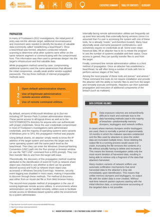 Incident
            Investigations                                                                                                 EXECUTIVE SUMMARY    TABLE of contents   GLOSSARY




Propagation                                                                                          Internally-facing remote administration utilities are frequently set
                                                                                                     up even less securely than externally-facing versions (since it is
In many of Trustwave’s 2012 investigations, the initial point of                                     assumed that if a user is accessing the system with one of these
entry was not the ultimate target; additional reconnaissance                                         tools, he is already “inside,” and therefore trusted). Many have
and movement were needed to identify the location of valuable                                        abysmally weak username:password combinations—and
data (commonly called “establishing a beachhead”). Once                                              sometimes require no credentials at all. Some even retain
a beachhead was formed, attackers conducted network                                                  historical data. All an attacker has to do is initiate the program
scanning to determine what other systems were either on the                                          to see the number of systems available and their status. Once
same network segment or communicating with the compromised                                           access is gained, they can quickly transfer files to and from
host. This information was then used to penetrate deeper into the                                    the target.
target’s infrastructure and find valuable data.
                                                                                                     Finally, command line remote administration utilities is a third
While propagation method varied by case, compromising                                                method of propagation. Once an attacker has established a
additional systems used the same weaknesses that allowed                                             beachhead, he will often bring a number of tools with him to
the initial compromise, usually weak and/or vendor-supplied                                          perform various stages of the hack.
passwords. The top three methods of internal propagation
methods were:                                                                                        Among the most popular of these tools are psexec2 and winexe.3
                                                                                                     These command line tools do not require installation and provide
                                                                                                     the attacker with the ability to transfer files to and from the target
                                                                                                     and remotely execute commands. Attackers can then automate

           1      Open default administrative shares.                                                propagation and execution of additional components of the
                                                                                                     breach (such as malware).

           2      Use of legitimate administrative
                  remote access utilities.

           3      Use of remote command utilities.
                                                                                                             Data exposure volumes


By default, versions of Microsoft Windows up to (but not                                                                   Data exposure volumes are extraordinarily
including) XP Service Pack 3 contain administrative shares.                                                                difficult to track and estimate due to the
These permit access to all logical drives as well as to the                                                                data harvesting methods used in the majority
%SYSTEMROOT% directory for anyone who can authenticate                                                                     of breaches—predominantly memory
with proper credentials. Since the user credentials compromised                                                            dumpers, keyloggers and network sniffers.
in most of Trustwave’s investigations were administrator                                                     In cases where memory dumpers and/or keyloggers
credentials, and the majority of operating systems were variants                                             are used, there is normally a period of approximately
of Windows prior to SP3, this propagation method was popular.                                                18 months in which the malware operates undetected
Using default shares, an attacker simply needs to know the IP                                                and the files used by attackers to store the stolen
address of the target system and assumes the target was the                                                  data are truncated multiple times. Since deleting the
same operating system with the same patch level as the                                                       output file to a running process would cause it to
beachhead. Then they can enter the Windows Universal Naming                                                  crash, truncating the file removes the contents of a
Convention (UNC) path into the Run prompt or browser window                                                  file without actually having to delete and recreate it.
(or use the “NET USE” command from a DOS prompt). They can                                                   This means the forensic investigation yields only the
then transfer files to and from the target with ease.                                                        most recent iteration of harvested data, resulting in
                                                                                                             being able to retrieve only a fragment of the data that
Theoretically, the discovery of this propagation method could be                                             attackers harvested.
attributed to the identification of event ID 5145 (a network share
object was checked to see whether a client can be granted                                                    Many modern variants of network sniffers use
desired access) and 5140 (a network share object was                                                         automatic exfiltration mechanisms that send
accessed) in Windows Security Event logs. However, security                                                  harvested data to the attacker’s drop site
event logging was disabled in most cases, making it impossible                                               immediately upon identification. This means that
to discover through these methods. The method of discovery                                                   unlike memory dumpers and keyloggers, no output
was either from an ntuser.dat file or from Web browser history.                                              file with the stolen data is ever created. Without
                                                                                                             real-time network packet captures starting with the
The second-most popular method of propagation is the use of                                                  initial infection data, a comprehensive accounting of
existing legitimate remote access utilities. In environments where                                           the targeted data is not possible.
administration can be handled remotely, utilities exist to facilitate
remote access to Windows-based systems within the environment
by a system administrator.


2. http://technet.microsoft.com/en-us/sysinternals/bb897553.aspx
3. http://sourceforge.net/projects/winexe

                                                            14 | INCIDENT INVESTIGATIONS | 2013 Trustwave Global Security Report | HOME
 