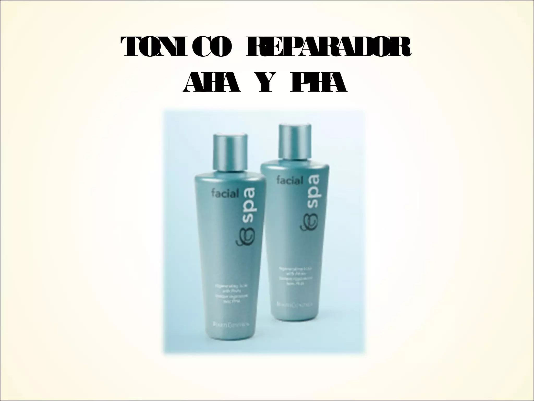 TONICO REPARADOR
AHA Y PHA
 
