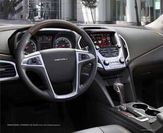 Features & Benefits | 15
Terrain DENALI INTERIOR IN jet black shown with available equipment.
 