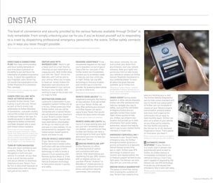 Features & Benefits | 19
The level of convenience and security provided by the various features available through OnStar5
is
truly remarkable. From simply unlocking your car for you if you’ve locked yourself out to responding
to a crash by dispatching professional emergency personnel to the scene, OnStar safely connects
you in ways you never thought possible.
5
Visit onstar.com for coverage map, details and system limitations. OnStar acts as a link to existing emergency service providers.
onstar
19
20
DIRECTIONS & CONNECTIONS
PLAN6
Non-stop communication
and never-ending demands on
your time place a premium on
the ability to sort and focus the
information of greatest importance
to you. To place this capability at
your fingertips, every Terrain has
a 6-month trial subscription to the
OnStar Directions & Connections
Plan, standard.
6
Visit onstar.com for coverage map, details
and system limitations.
HANDS-FREE CALLING7
WITH
VOICE-ACTIVATED DIALING
Available OnStar Hands-Free
Calling is built into your Terrain
as part of the 6-month trial
subscription to OnStar Directions
& Connections. Just push a button,
call out the number and you’re free
to keep your eyes on the road. It’s
reliable because it is specifically
designed for better connectivity
and fewer dropped calls in areas
with limited cellular reception.
7
Visit onstar.com for coverage map,
details and system limitations. OnStar
Hands-Free Calling requires a hands-free
calling-enabled vehicle, existing OnStar
service contract and prepaid minutes.
Not available in certain markets. Calls
can be made in U.S. and Canada only.
TURN-BY-TURN NAVIGATION
Drive with more confidence and
certainty. OnStar Turn-By-Turn
Navigation is built into your
vehicle. It’s simple—all you have
to do is push the blue button
and ask an Advisor to download
directions to your Terrain. Turn-
By-Turn is also smart because an
automated voice calls out every
turn just as you need it.
ONSTAR eNAV WITH
MAPQUEST.COM™ Want to get
a head start on a trip? Start by
checking out your destination on
mapquest.com. With OnStar eNav,
just click the “Send” link on the
Web site, and it will be sent to
your vehicle. When you’re ready
to head out, simply retrieve the
destination and directions will
be downloaded to your vehicle
based on your location, with
nothing to type on the screen and
no maps to hold.
DESTINATION DOWNLOAD
Looking for a destination in your
navigation system? OnStar will do
it for you. Simply press your blue
OnStar button, and you will be
connected with a trained Advisor
who will download your directions
to your Terrain’s screen-based
navigation system. You can also
have destinations downloaded
on the go—no need to pull over
and type in a new address. It’s an
enhancement to navigation that
makes screen-based systems
easier and faster to use.
STOLEN VEHICLE ASSISTANCE8
If your Terrain is ever stolen,
OnStar can help to locate it after
verification with law enforcement.
OnStar can use built-in GPS
technology to help to locate it,
prevent it from restarting with
Remote Ignition Block or, if the
vehicle is in use, engage Stolen
Vehicle Slowdown technology
to help police recover it quickly
and safely.
8
Services vary by model and conditions.
ROADSIDE ASSISTANCE9
If the
unexpected happens on the road—
you’re stranded, run out of gas or
have a flat tire—one push of the
OnStar button can immediately
connect you to an Advisor, ready
to help you any hour of the day
or night. OnStar can use GPS
technology to find your location
and connect you to a service
provider. No guessing about where
you are or what to do.
9
RoadsideserviceprovidedbyCrossCountry.
REMOTE DOOR UNLOCK10
It’s
happened to everyone. But there is
an easy solution. If you get locked
out of your Terrain, OnStar can
help. After verifying your account,
an OnStar Advisor can send a
signal to your Terrain that usually
unlocks the doors within minutes.
10
Servicesvarybymodelandconditions.
REMOTE HORN AND LIGHTS Say
you’re in a large parking area and
you just can’t remember where
you parked. Just call the toll-free
number and OnStar can send a
remote signal to flash your lights
and sound your horn to help you
locate your Terrain.
19 ONSTAR REMOTELINK APP11
OnStar RemoteLink offers
an amazing level of control
and connection with your
vehicle. After downloading and
registering the app, GMC owners
with an eligible vehicle can
use their iPhone,® Android™or
BlackBerry® mobile devices to
control their vehicle from their
phone and perform specific
commands—like unlocking
their doors—remotely. You can
lock/unlock your doors from
any distance, start your vehicle
remotely, flash your lights and
sound your horn to help locate
your vehicle or contact an OnStar
Advisor, Roadside Assistance or
your preferred dealer. To learn
all about the great features
available, go to onstar.com.
11
Available on select iPhone,® Android™
and BlackBerry® devices. Servicesvary by
phone, vehicle and conditions. Requires an
active OnStar subscription.
CRISIS ASSIST During severe
weather or other natural disasters,
OnStar can offer assistance and
help you navigate your way to
safety. Just push the red OnStar
emergency button and our
specially trained Crisis Assist
Team moves quickly to help
you. OnStar can pinpoint your
location and provide up-to-date
information from public safety
authorities, request that help be
sent to you or even contact family
members or loved ones.
EMERGENCY SERVICES LINK If
someone in your Terrain needs
emergency help, the OnStar
emergency button gives you a
priority connection to a specially
trained Advisor at any time,
day or night. OnStar uses GPS
technology to pinpoint your
location and request police, fire
or medical support be sent to you
right away. The Advisor can also
stay with you until help arrives.
ONSTAR VEHICLE DIAGNOSTICS12
The peace of mind that comes
from knowing the condition of
your Terrain’s key systems is as
easy as checking your e-mail.
The OnStar Vehicle Diagnostics
service that comes standard with
your 6-month trial subscription
of OnStar can run hundreds of
checks of your Terrain’s engine,
transmission, antilock brakes
and more, then organize the
information into an easy-to-
read monthly report. OnStar can
also run a check of your vehicle
as you drive just by pressing
the blue button and asking
the Advisor for an On-Demand
Diagnostics check. That’s peace
of mind when you need it.
12
Visit onstar.com for details and system
limitations. Services vary with conditions.
20 AUTOMATIC CRASH
RESPONSE13
If your Terrain is
in a crash, built-in sensors can
automatically send an alert to
OnStar. An OnStar Advisor is
immediately connected to your
vehicle to help you. Even if you
aren’t capable of responding, the
Advisor can use GPS technology
to locate you and request that
emergency help is sent right away.
13
OnStar acts as a link to existing emergency
service providers.
 