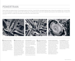 Features & Benefits | 23
powertrain
Terrain offers two engine choices. The standard engine is the 2.4L I-4 with 32 EPA-estimated highway mpg, or there’s the available 3.6L V-6 that offers
the most horsepower in its class, 301 hp with 24 mpg hwy.1
It’s efficiency that comes from engineering innovations like Variable Valve Timing (VVT)
and direct injection to make the most power and torque from every drop of fuel.
1
EPA estimated.
21 VARIABLE VALVE TIMING
(VVT) Standard in both Terrain
engines, this technology gives
you the power of a high-
performance engine with the
low-speed response you need
for situations such as trailering
or climbing steep inclines. VVT
constantly monitors and changes
how the valves open and close
to give you optimum levels of
torque across the entire range of
engine speeds.
22 DIRECT INJECTION For precise
fuel distribution and fast, efficient
combustion, both Terrain engines
feature direct injection technology.
Simply put, this system moves
the fuel closer to the point where
it ignites inside the engine—in the
combustion chamber. By injecting
fuel at over 2000 psi, the air and
fuel mix more completely. This
helps the charge burn fast for
crisp throttle response and lean
for efficiency at cruise speeds.
The result: The 2.4L I-4 Terrain with
automatic transmission features
32 hwy mpg,2
and 3.6L V-6 models
offer more power and an EPA-
estimated 24 highway mpg.
2
EPA estimated.
FUEL-SAVING MODE To help you
save fuel, the 2.4L I-4 engine has
an Eco-Mode button that, when
pressed, delivers slightly better
fuel economy by holding gears
longer, with only a slight decrease
in acceleration.
E85 FLEXFUEL CAPABILITY3
To give you more choices at the
pump, both Terrain engines can be
equipped to use E85 ethanol fuel.
This advanced biofuel is a mixture
of 85 percent ethanol, a mostly
renewable fuel that helps to reduce
the need for imported oil, and 15
percent unleaded regular gasoline.
3
Go to gmc.com and search E85 for more
information about E85 as a fuel alternative.
23 6-SPEED AUTOMATIC WITH
OVERDRIVE For brisk acceleration
from a stop and reduced highway
rpm, this advanced transmission
has a wide ratio spread. That
means first gear is numerically
“high” to let the engine rev quickly
into its power band, while fifth
and sixth gears are overdrive
ratios that are numerically “low”
to reduce engine rpm, saving fuel,
reducing wear and minimizing
engine noise. The gear ratios
between low and high are evenly
spaced for strong, consistent
acceleration at almost any speed.
AUTOMATIC GRADE BRAKING
To prevent unwanted acceleration
and reduce the need for the driver
to brake during a hill descent, the
6-speed automatic with overdrive
features Automatic Grade
Braking. This “smart” feature
monitors braking, acceleration,
throttle position and even
whether a trailer is connected to
the vehicle. Then it commands
the transmission to remain in
a lower gear if the vehicle is
decelerating or coasting on a
downgrade to help you hold your
desired speed and minimize the
need for additional braking.
OIL LIFE MONITOR For long life
and durability, changing your
engine oil at the right time is
essential. GMC engineered the
mystery out of this essential
service with the Oil Life Monitor.
It calculates how much life your
oil has left, based on when and
how you drive. Then it updates
you with a telltale on your Driver
Information Center.
21 22 23
 