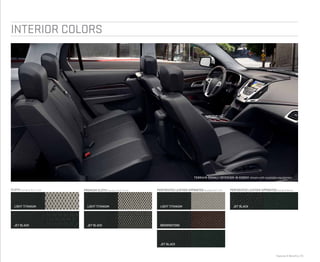Features  Benefits | 25
interior colors
Terrain denali INTERIOR IN EBONY shown with available equipment.
light titanium
jet black
cloth Standard SLE-1 trim premium cloth Standard SLE-2 trim PerforateD Leather-APPOINTEDStandard SLT trim
light titanium
jet black
light titanium
jet black
brownstone
jet black
PerforateD Leather-APPOINTEDStandard Denali
 