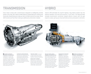 Features & Beneﬁts | 13
Every Yukon comes with a transmission designed to intelligently transfer
power to the road.Non-hybridmodelsfeature6-speedelectronicshiftingand
Automatic Grade Braking to help you feel conﬁdent behind the wheel. Driver
Shift Control andTow/Haul mode give additional control when needed.
Yukon’s EPA-estimated 20 city/23 highway mpg Hybrid system tips the
balance between size and fuel economy in your favor. The electronically
variable transmission combines integral electric motors with the gas
engine’s output, giving you improved fuel economy and power on demand.
TRANSMISSION HYBRID
3
4
3 6-SPEED AUTOMATIC
OVERDRIVE TRANSMISSION
Engineered for control and
conﬁdence in a wide variety
of situations, the 6-speed
automatic is standard in all non-
hybrid Yukon models. It’s an ideal
partner for Vortec power. Filled
with innovative technology, this
transmission can help you cut
steep climbs, long grades and
heavy loads down to size.
AUTOMATIC GRADE BRAKING
Standard with 6-speed automatic
transmissions, Grade Braking
automatically senses when you
want to slow your Yukon, and
when the conditions are met,
engages a Grade Braking shift
schedule that helps you maintain
your desired speed.
TOW/HAUL MODE This feature
changes transmission points
to reduce shift business while
trailering or driving up or down hills.
DRIVER SHIFT CONTROL
Standard on all models, this
feature lets you move through
the gear ranges. Move the shift
lever to “M,” and you get ﬁngertip
“tap up/down” control of trans-
mission gear range selection.
4 HYBRID ELECTRONICALLY
VARIABLE TRANSMISSION
To conserve fuel at low speeds
or under light loads, this
transmission has two integral
electronic motors that engage
to give you smooth, effortless
power. At highway speeds or
heavier loads with its 6.0L V-8
VVT engine engaged, it acts as a
normal automatic transmission.
REGENERATIVE BRAKING
SYSTEM During normal
deceleration, regenerative
braking uses the motors in
the hybrid transmission as
generators to slow the vehicle by
applying electrical resistance,
rather than using brake friction.
At the same time, the motors
are capturing that energy
as electricity in the 300-volt
battery pack, making that
energy available for the next
acceleration cycle.
300-VOLT NICKEL-METAL
HYDRIDE(NiMH) BATTERY PACK
NiMH battery technology can
store a lot of energy in a small
space. In fact, the 300-volt
battery pack is strong enough to
propel your Yukon from rest to
over 25 mph on electric power
alone, yet small enough to ﬁt
under the second-row seat
between the steel frame rails.
This leaves your cargo space and
passenger capacity unchanged
from other Yukon models.
 