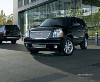 Models | 3
YUKON XL DENALI IN ONYX BLACK (left)
YUKON DENALI IN ONYX BLACK (right)
Vehicles shown with available equipment.
 