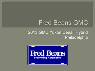2013 GMC Yukon Denali Hybrid
                Philadelphia
 