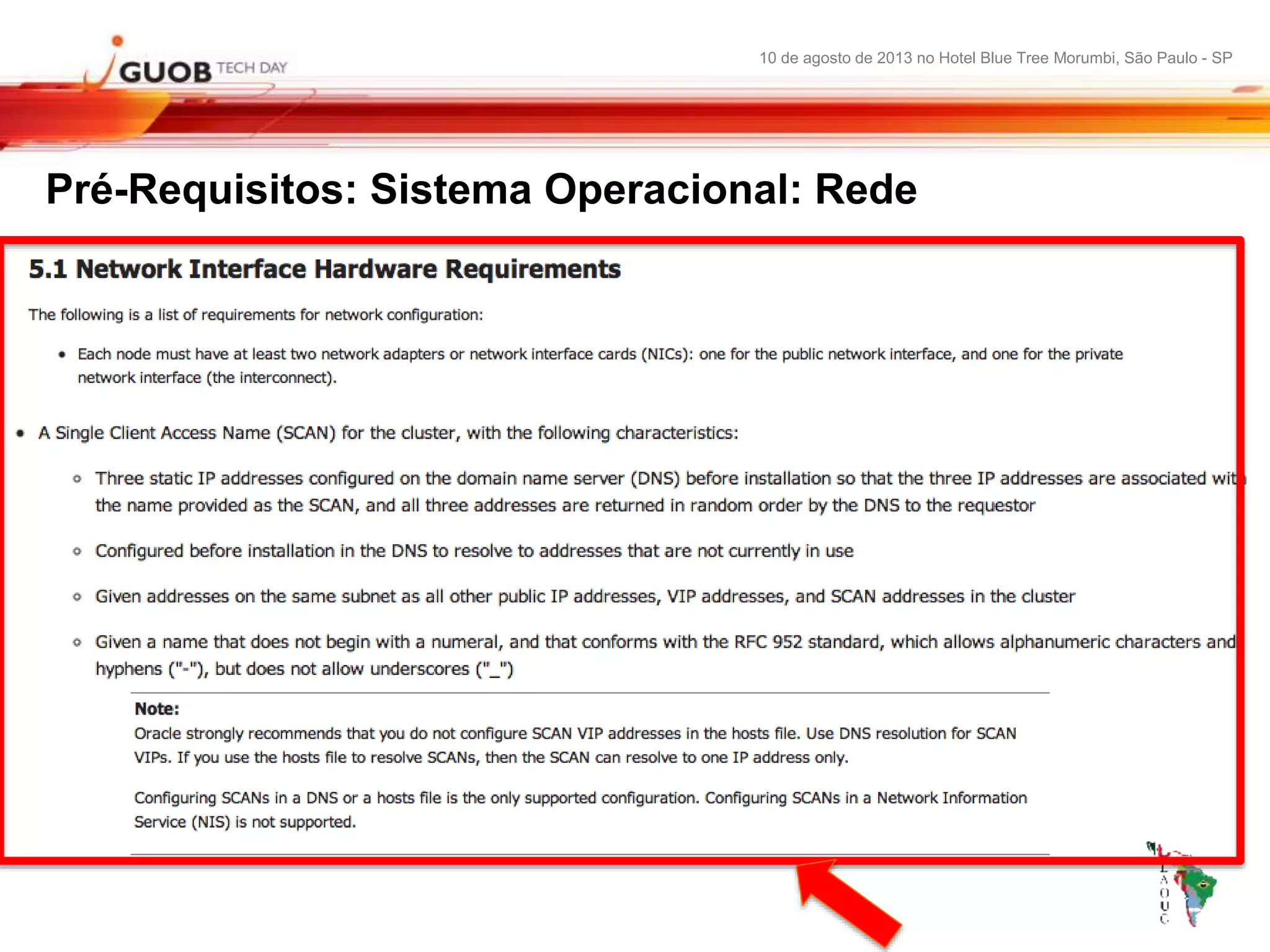 10 de agosto de 2013 no Hotel Blue Tree Morumbi, São Paulo - SP
Pré-Requisitos: Sistema Operacional: Rede
 