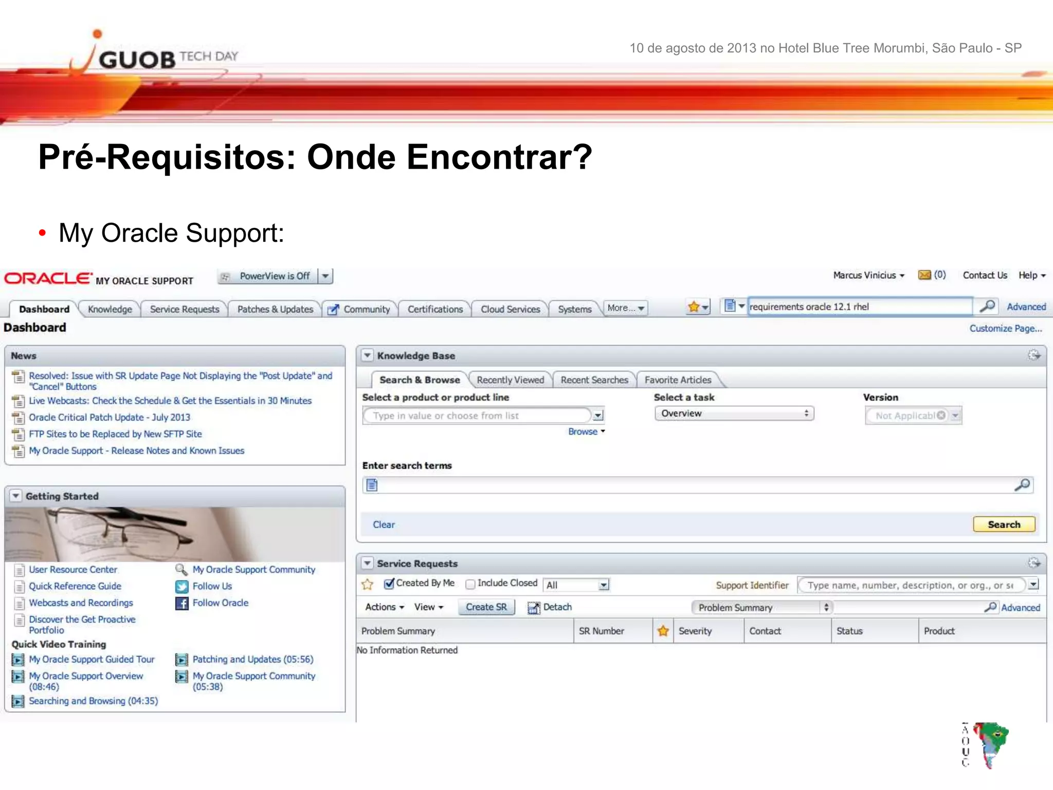 10 de agosto de 2013 no Hotel Blue Tree Morumbi, São Paulo - SP
Pré-Requisitos: Onde Encontrar?
• My Oracle Support:
 