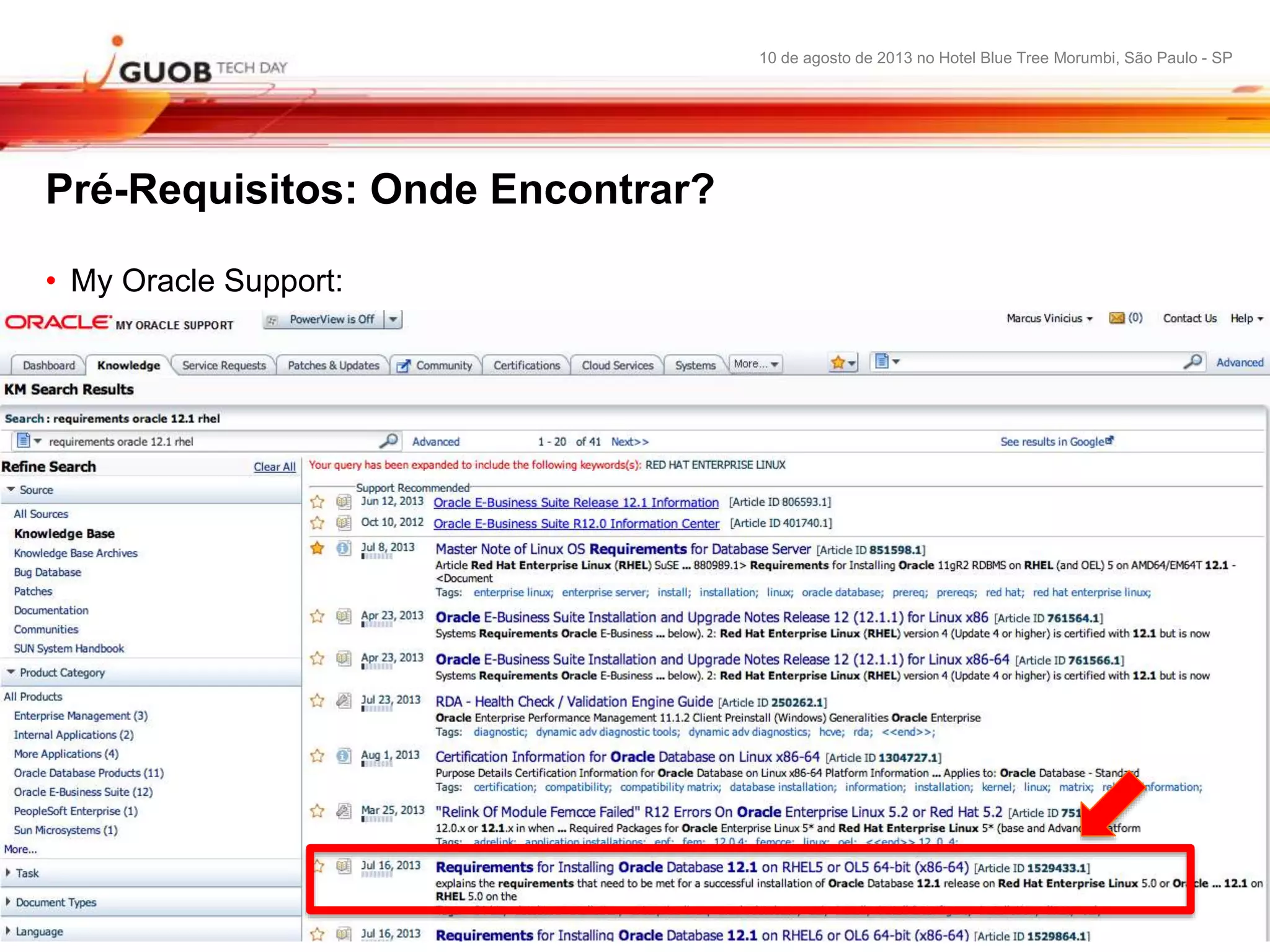 10 de agosto de 2013 no Hotel Blue Tree Morumbi, São Paulo - SP
Pré-Requisitos: Onde Encontrar?
• My Oracle Support:
 