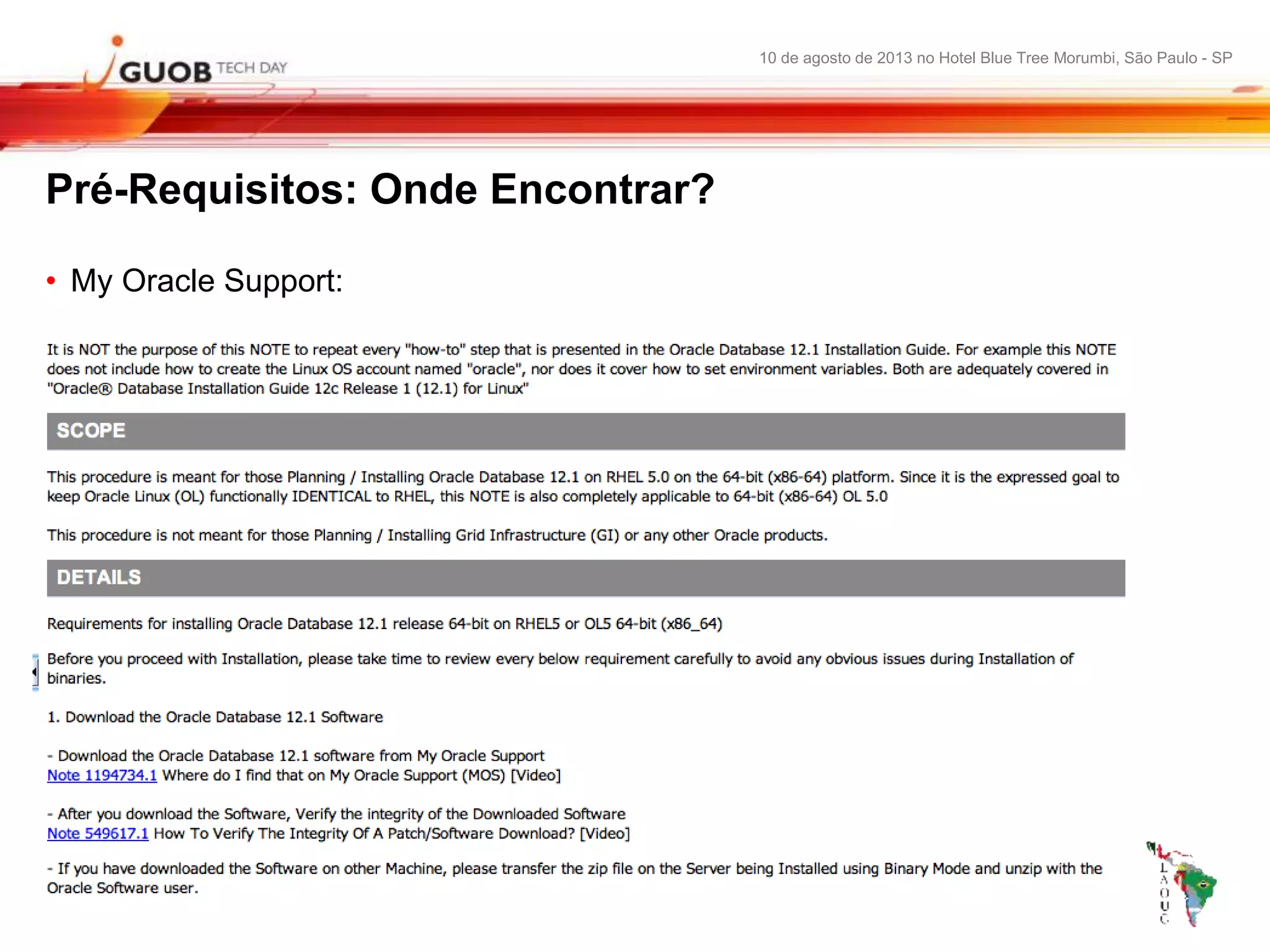 10 de agosto de 2013 no Hotel Blue Tree Morumbi, São Paulo - SP
Pré-Requisitos: Onde Encontrar?
• My Oracle Support:
 