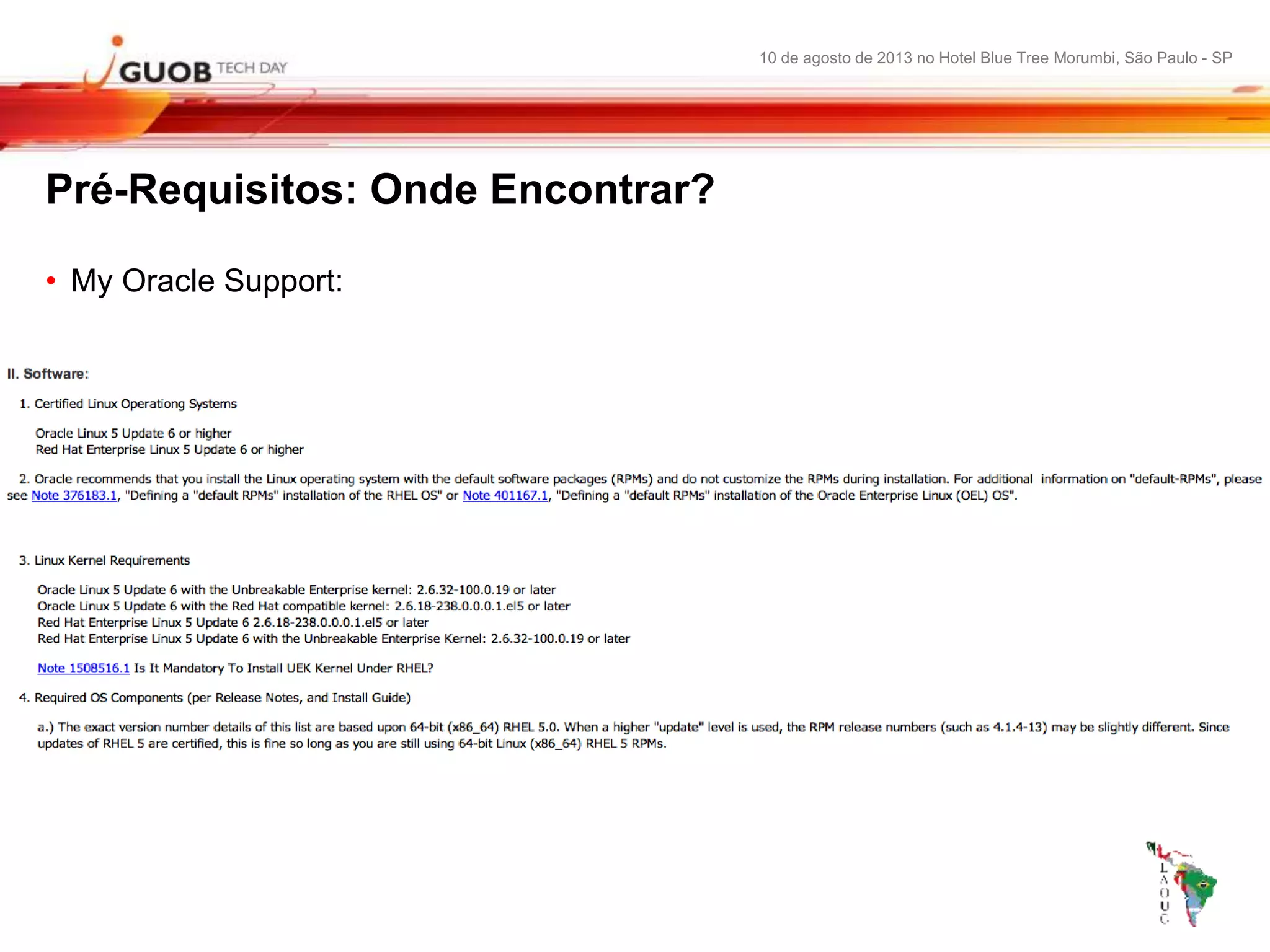 10 de agosto de 2013 no Hotel Blue Tree Morumbi, São Paulo - SP
Pré-Requisitos: Onde Encontrar?
• My Oracle Support:
 