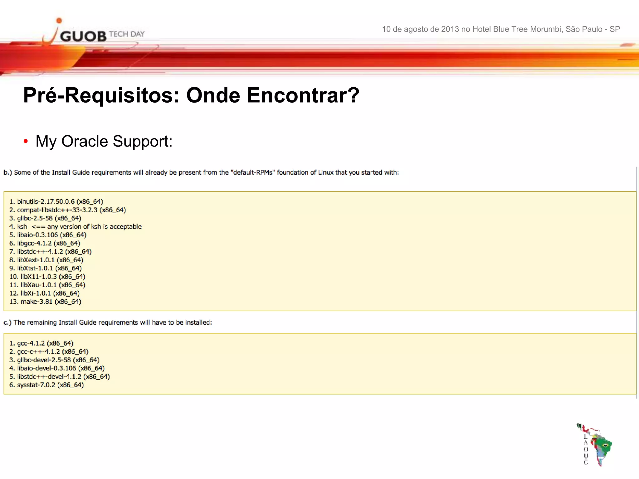 10 de agosto de 2013 no Hotel Blue Tree Morumbi, São Paulo - SP
Pré-Requisitos: Onde Encontrar?
• My Oracle Support:
 