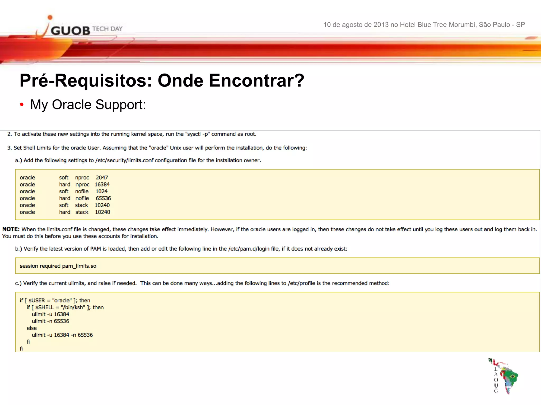 10 de agosto de 2013 no Hotel Blue Tree Morumbi, São Paulo - SP
Pré-Requisitos: Onde Encontrar?
• My Oracle Support:
 