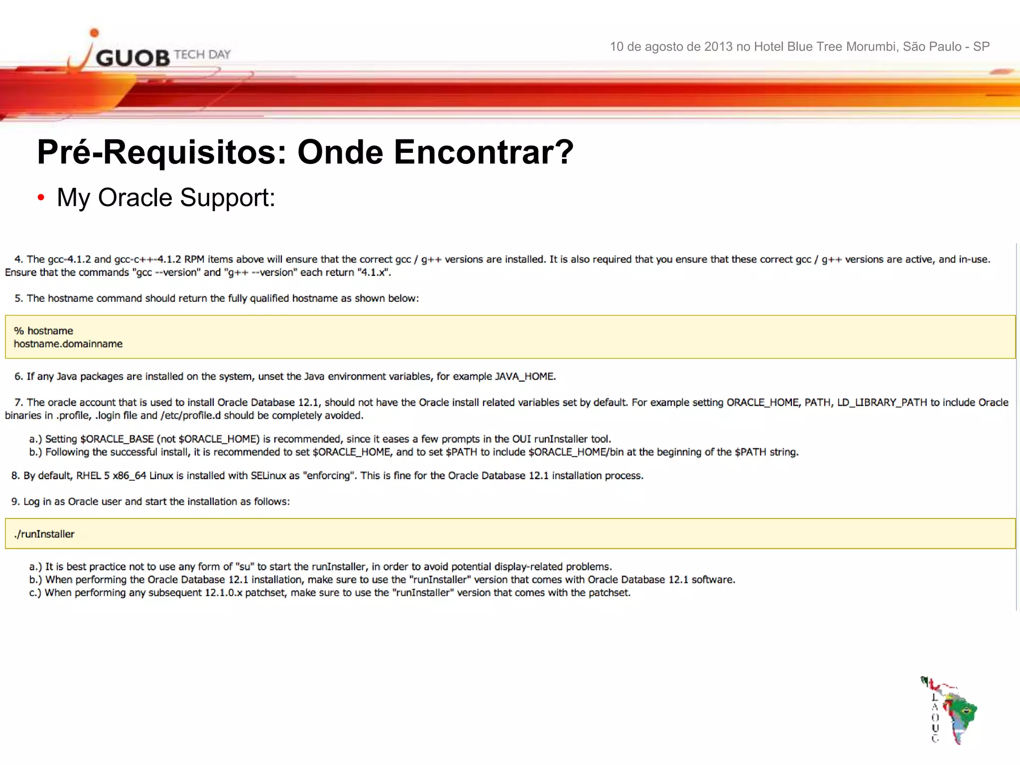 10 de agosto de 2013 no Hotel Blue Tree Morumbi, São Paulo - SP
Pré-Requisitos: Onde Encontrar?
• My Oracle Support:
 