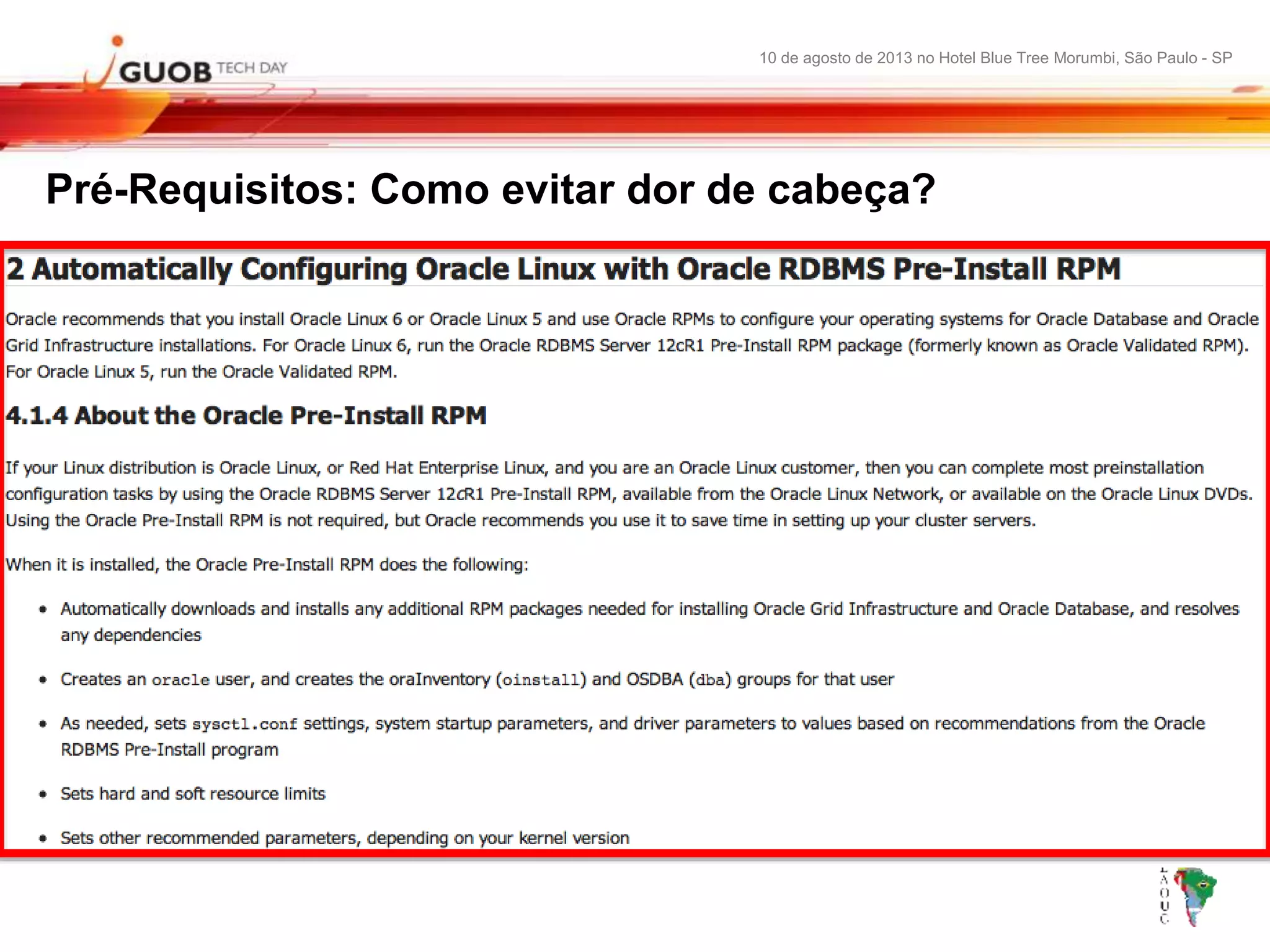 10 de agosto de 2013 no Hotel Blue Tree Morumbi, São Paulo - SP
Pré-Requisitos: Como evitar dor de cabeça?
 