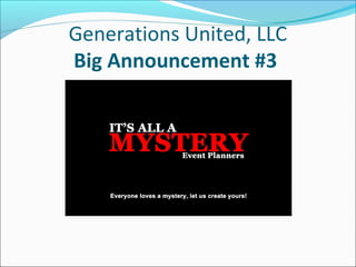 Generations United, LLC
Big Announcement #3

 