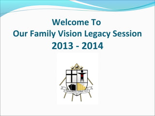 Welcome To
Our Family Vision Legacy Session

2013 - 2014

 