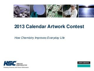 2013 Calendar Artwork Contest

How Chemistry Improves Everyday Life
 