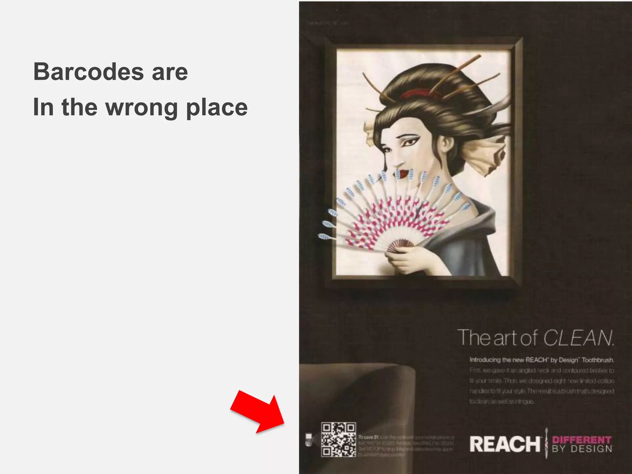 Barcodes are
In the wrong place
 