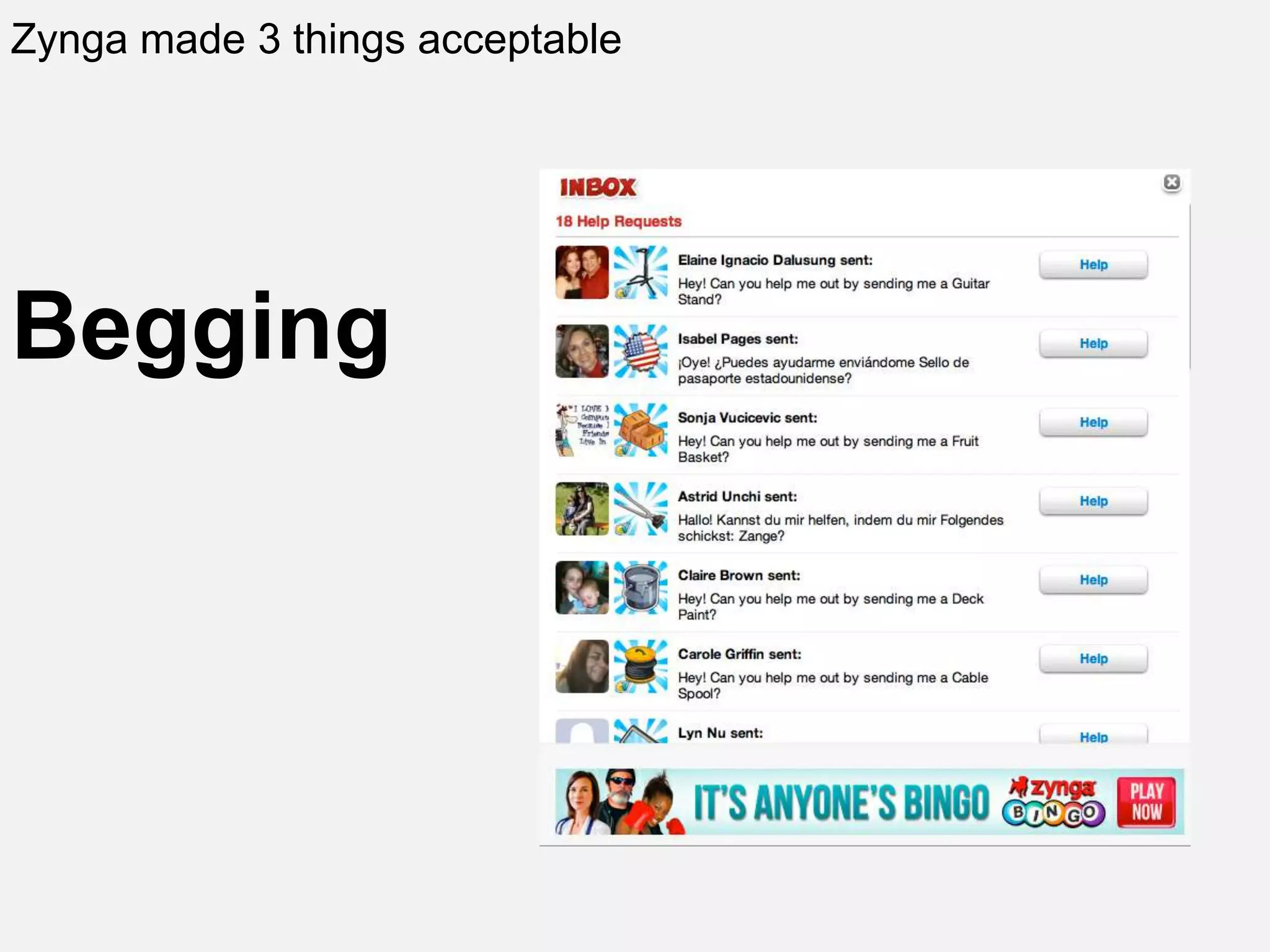 Zynga made 3 things acceptable
Begging
 